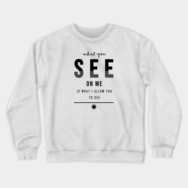 what you see on me Crewneck Sweatshirt by solidarity in diversity